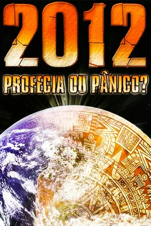 2012 - Profecia ou Pânico?