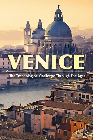 Venice: The Technological Challenge Through The Ages