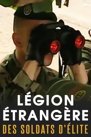 Légion Étrangère : Des soldats d'élite