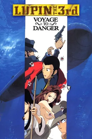 LUPIN THE 3rd: Voyage to Danger