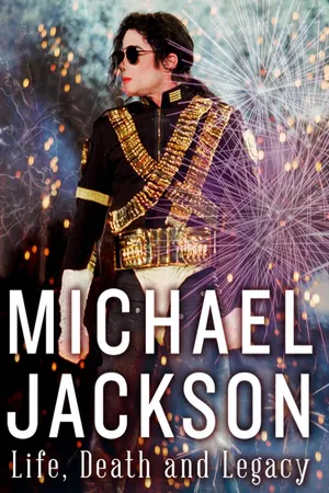 Michael Jackson: Life, Death and Legacy