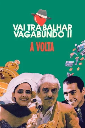Vai Trabalhar Vagabundo II - A volta