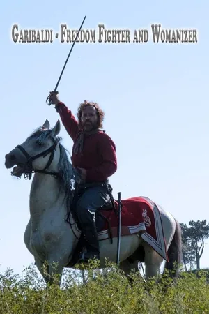 Garibaldi - Freedom Fighter and Womanizer