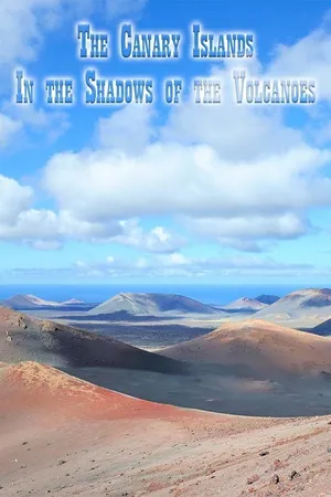 The Canary Islands - In the Shadows of the Volcanoes