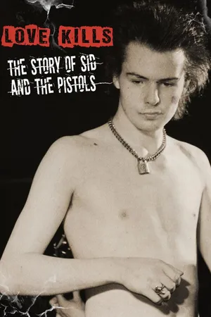 Love Kills: The Story of Sid and The Pistols