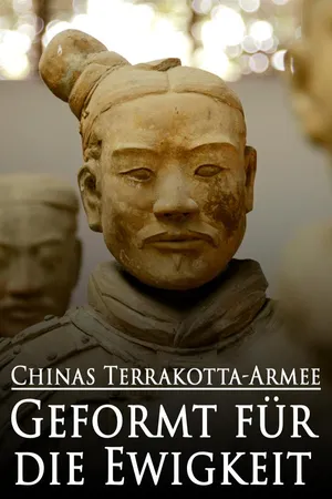 Chinas Terrakotta-Armee: Geformt für die Ewigkeit