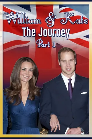 William & Kate: The Journey, Part 1