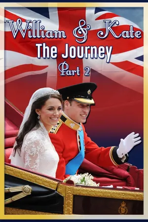 William & Kate: The Journey, Part 2