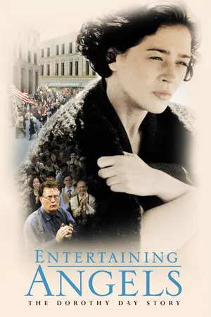 Entertaining Angels: The Dorothy Day Story