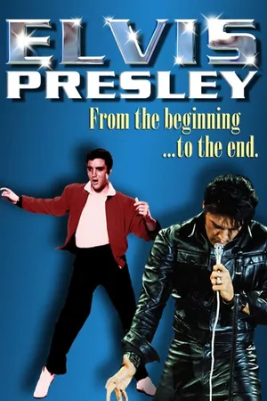 Elvis Presley: From The Beginning To The End