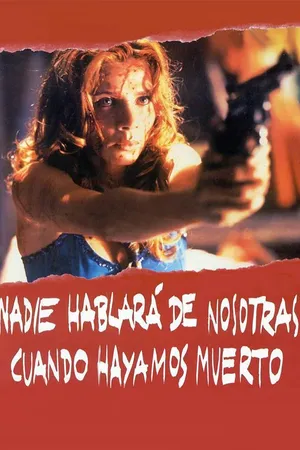 Nadie Hablará De Nosotras Cuando Hayamos Muerto