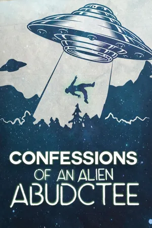 Confessions of an Alien Abductee