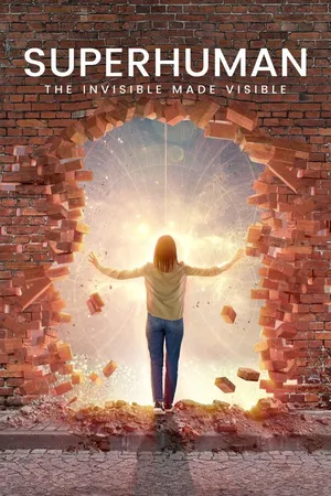 Superhuman: The Invisible Made Visible