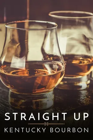 Straight Up: Kentucky Bourbon