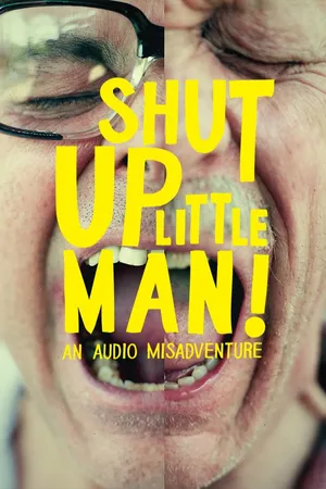 Shut Up Little Man!: An Audio Misadventure