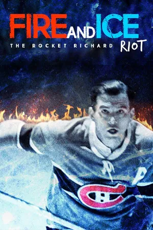 Fire and Ice: The Rocket Richard Riot