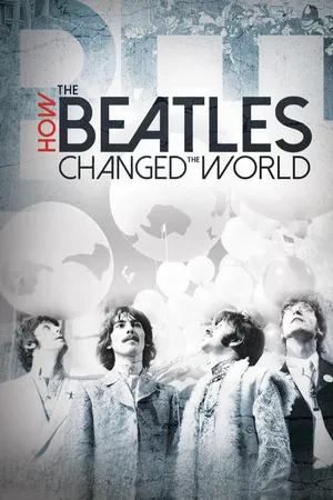 Beatles: How The Beatles Changed The World