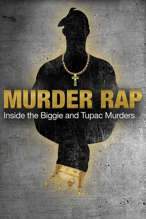 Murder Rap: Inside The Biggie and Tupac Murders