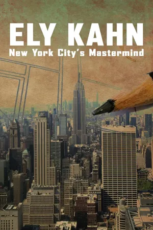 Ely Kahn - New York City's Mastermind