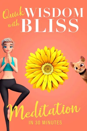 Quick Wisdom With Bliss: Meditation In 30 Minutes