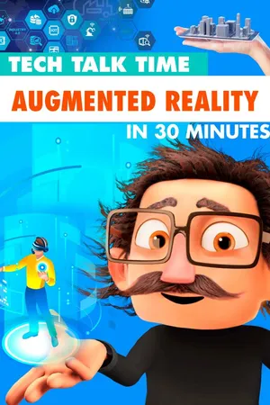 Tech Talk Time: Augmented Reality In 30 Minutes