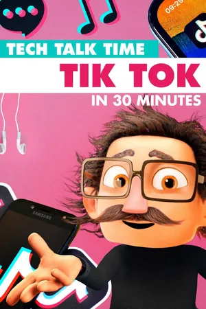 Tech Talk Time: Tik Tok In 30 Minutes