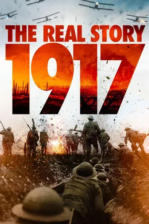 1917 - The Real Story