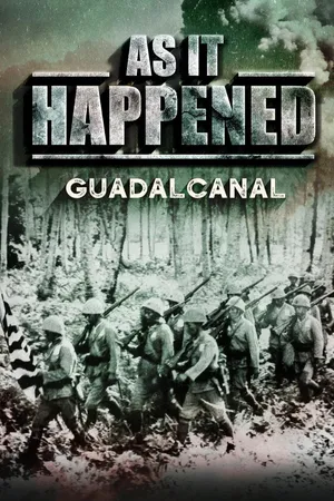 As It Happened: Guadalcanal