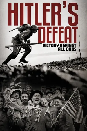 Hitler's Defeat: Victory Against All Odds