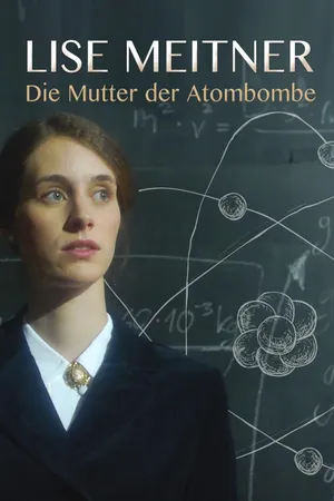 Lise Meitner – Die Mutter der Atombombe