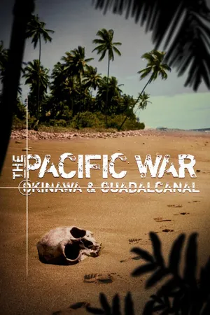 The Pacific War: Okinawa & Guadalcanal