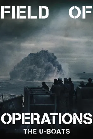 Field of Operations: The U-Boats