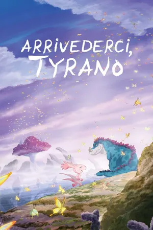 Arrivederci, Tyrano