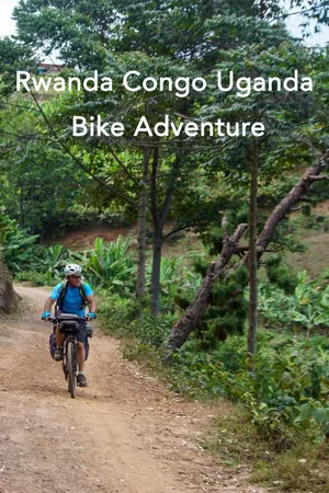 Rwanda Congo Uganda Bike Adventure
