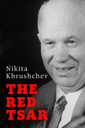 Nikita Khrushchev - The Red Tsar