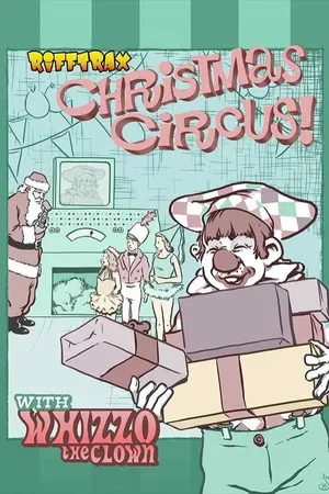 RiffTrax: Christmas Circus With Whizzo The Clown!