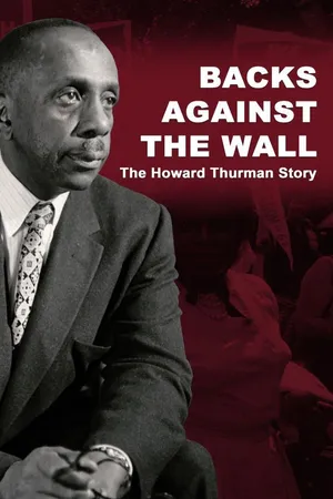 Backs Against The Wall: The Howard Thurman Story
