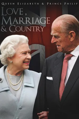 Queen Elizabeth & Prince Philip: Love, Marriage & Country