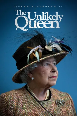 Queen Elizabeth II: The Unlikely Queen