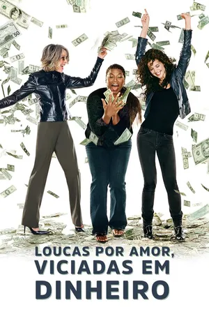 Loucas por Amor, Viciadas em Dinheiro