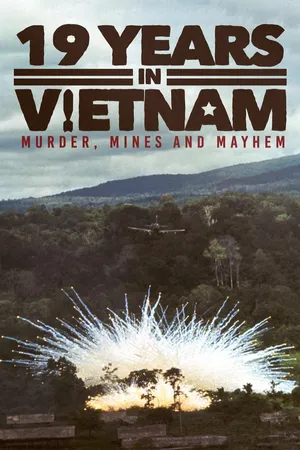 19 Years in Vietnam: Murder Mines and Mayhem