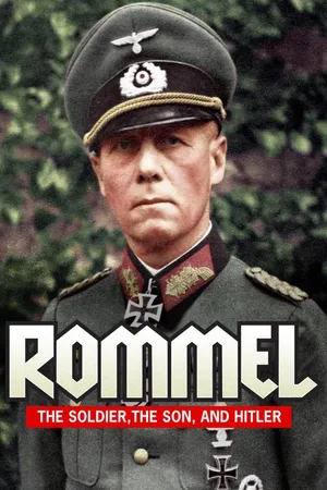 Rommel: The Soldier, The Son, and Hitler