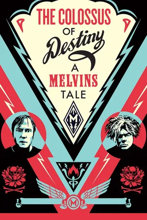 The Colossus Of Destiny: A Melvins Tale