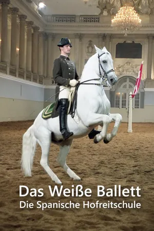 Das Weiße Ballett – Die Spanische Hofreitschule