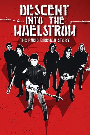 Descent Into The Maelstrom: The Radio Birdman Story