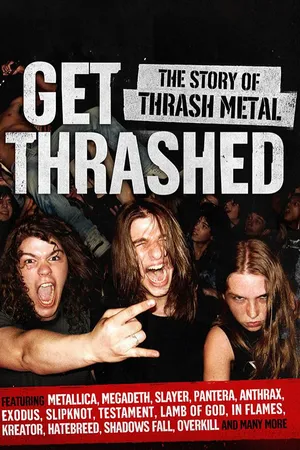 Get Thrashed! The Story Of Thrash Metal