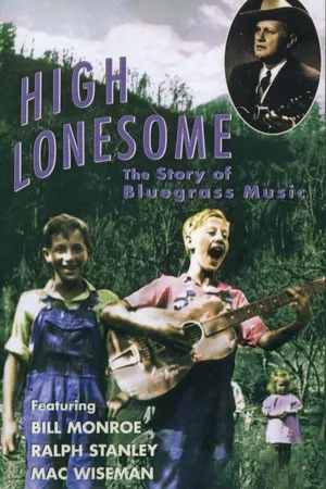High Lonesome - The Story Of Bluegrass Music