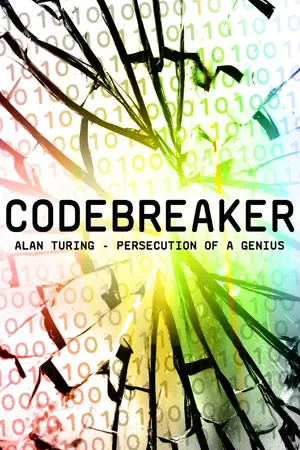 Codebreaker: Alan Turing - Persecution of a Genius