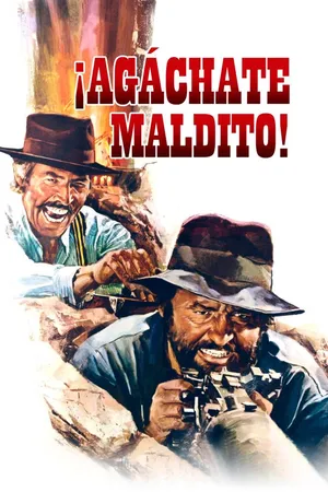 ¡Agáchate, maldito!