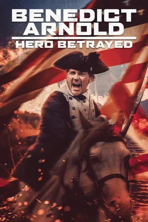 Benedict Arnold: Hero Betrayed